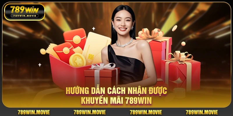 Hướng dẫn cách nhận được khuyến mãi 789WIN Hướng dẫn cách nhận được khuyến mãi 789WIN